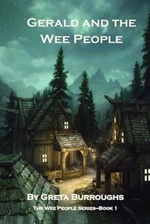 Gerald and the Wee People: Book one in the Wee People series