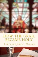How the Grail Became Holy