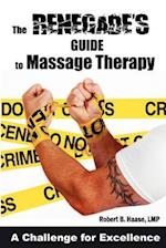 The Renegade's Guide to Massage Therapy