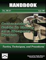 Commander's Guide to Money as a Weapons System - Tactics, Techniques, and Procedures