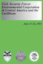Civil-Security Forces Environmental Cooperation in Central America and the Caribbean - July 21-24, 2003