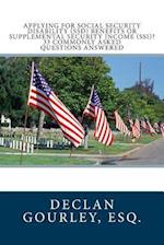 Applying for Social Security Disability (Ssd) Benefits or Supplemental Security Income (Ssi)? 33 Commonly Asked Questions Answered