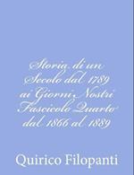 Storia Di Un Secolo Dal 1789 AI Giorni Nostri Fascicolo Quarto Dal 1866 Al 1889