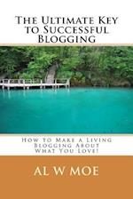 The Ultimate Key to Successful Blogging