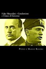 I Due Mussolini - Condottiero E Uomo Di Governo