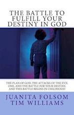 The Battle to Fulfill Your Destiny in God