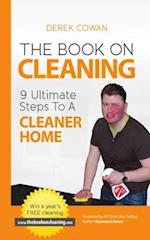 The Book On Cleaning: 9 Ultimate Steps To A Cleaner Home 