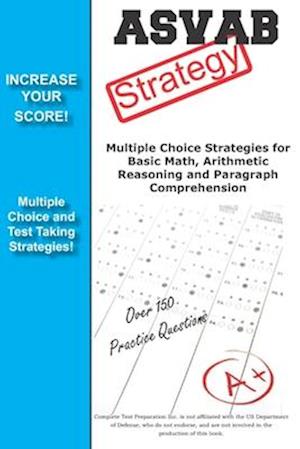 ASVAB Strategy: :Multiple Choice Strategies for Basic Math, Arithmetic Reasoning and Paragraph Comprehension
