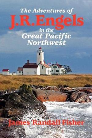 The Adventures of J.R. Engels in the Great Pacific Northwest