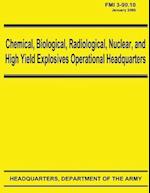 Chemical, Biological, Radiological, Nuclear, and High Yield Explosives Operational Headquarters (Fmi 3-90.10)