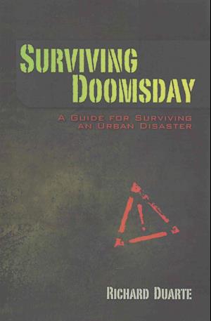 Surviving Doomsday: A Guide for Surviving an Urban Disaster