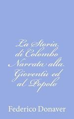 La Storia Di Colombo Narrata Alla Gioventù Ed Al Popolo