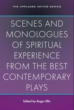 Scenes and Monologues of Spiritual Experience from the Best Contemporary Plays