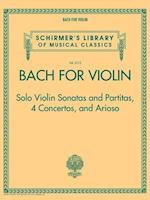 Bach for Violin - Sonatas and Partitas, 4 Concertos, and Arioso