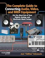 The Complete Guide to Connecting Audio, Video and MIDI Equipment