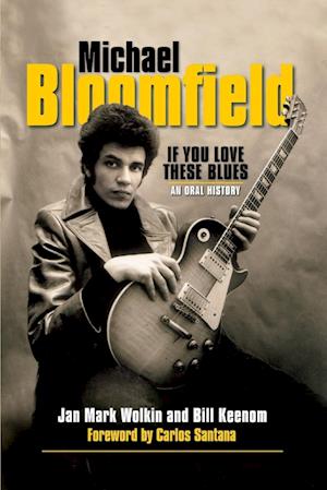 Michael Bloomfield: If You Love These Blues