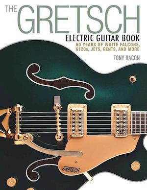 The Gretsch Electric Guitar Book