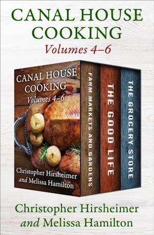 Canal House Cooking Volumes 4-6