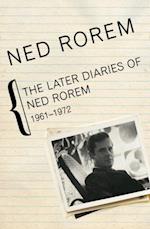 Later Diaries of Ned Rorem, 1961-1972