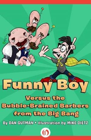 Funny Boy Versus the Bubble-Brained Barbers from the Big Bang