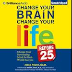 Change Your Brain, Change Your Life (Before 25)