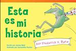 Esta Es Mi Historia Por Frederick V. Rana (This Is My Story by Frederick G. Frog) (Spanish Version) = This Is My Story by Frederick G. Frog