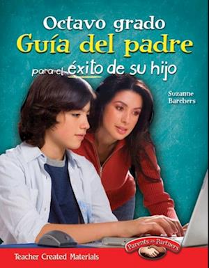 Octavo grado Guia del padre para el exito de su hijo