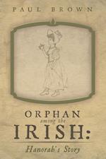 Orphan Among the Irish: Hanorah'S Story