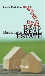 Let'S Put the Real Back into Real Estate