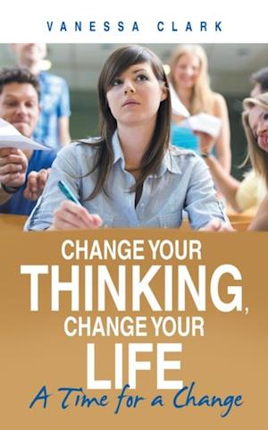 Change Your Thinking, Change Your Life