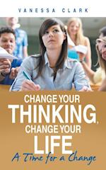 Change Your Thinking, Change Your Life