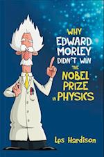 Why Edward Morley Didn'T Win the Nobel Prize in Physics