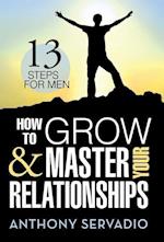 How to Grow and Master Your Relationships