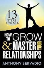 How to Grow and Master Your Relationships: