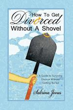 How to Get Divorced Without a Shovel