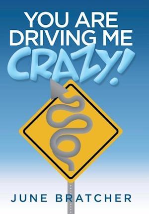 You Are Driving Me Crazy!