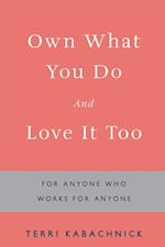 Own What You Do and Love It Too