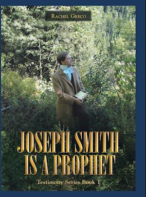 Joseph Smith Is a Prophet