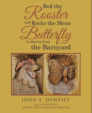 Red the Rooster and Rocko the Mean Butterfly in Stories from the Barnyard