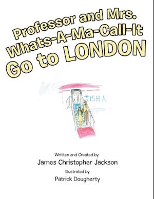 Professor and Mrs. Whats-A-Ma-Call-It Go to London