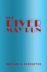 River May Run