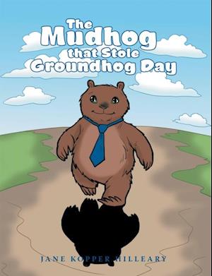 Mudhog That Stole Groundhog Day