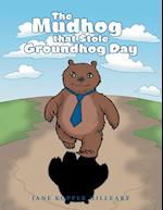 The Mudhog that Stole Groundhog Day