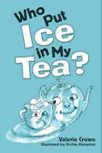 Who Put Ice in My Tea?