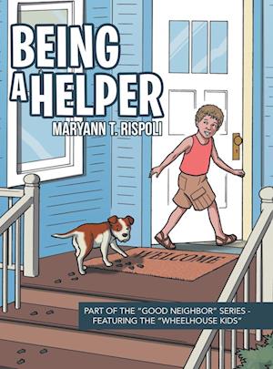 Being a Helper: Part of the "Good Neighbor" Series - Featuring the "Wheelhouse Kids"