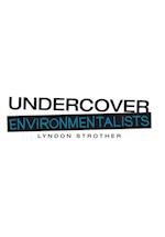 Undercover Environmentalists