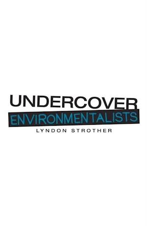 Undercover Environmentalists