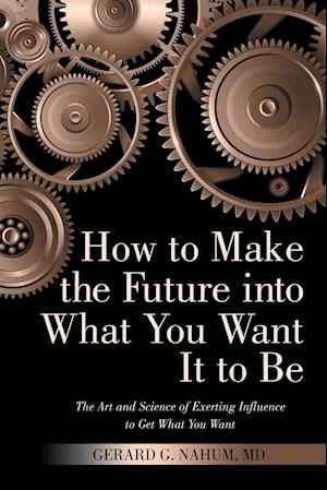 How to Make the Future into What You Want It to Be