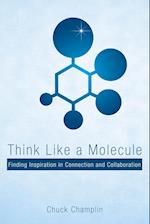Think Like a Molecule