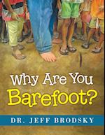 Why Are You Barefoot?